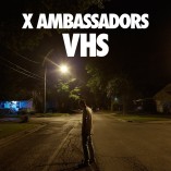 #albumoftheday / REVIEW: X AMBASSADORS: VHS