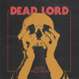 #albumoftheday / REVIEW: DEAD LORD: HEADS HELD HIGH  (OUT FRIDAY 8/21/15)