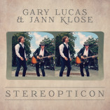 #albumoftheday / REVIEW: GARY LUCAS & JANN KLOSE: STEREOPTICON